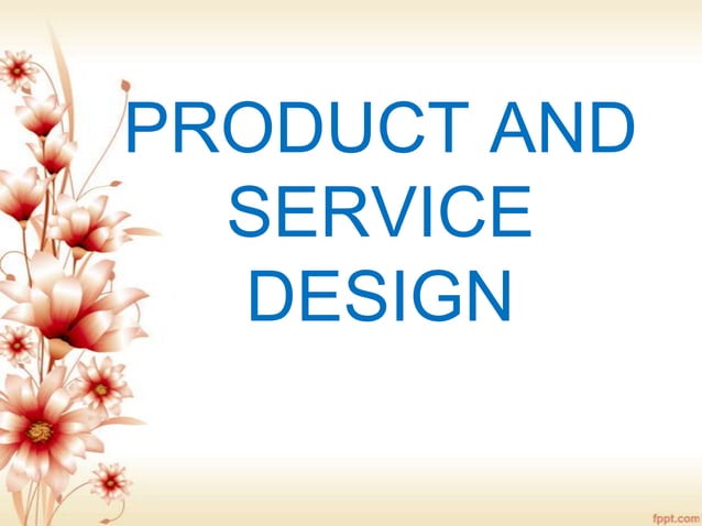 Product and service design | PPTX | Business Administration | Business