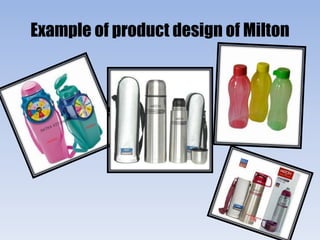 Example of product design of Milton
 