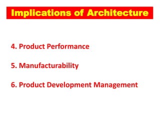 Implications of Architecture


4. Product Performance

5. Manufacturability

6. Product Development Management
 