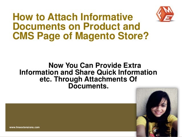 How to Attach Informative
Documents on Product and
CMS Page of Magento Store?
Now You Can Provide Extra
Information and Sh...