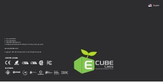 CERTIFICATIONS
PARTNERS
T +82.2.2109.0293
F +82.2.2109.0294
E market@ecubelabs.com
A #506 Acetechnotower 5th Bldg, Guro 3-dong, Guro-gu, Seoul
www.ecubelabs.com
Copyright ⓒ 2015-2016 Ecube Labs Co., Ltd. All rights reserved
 