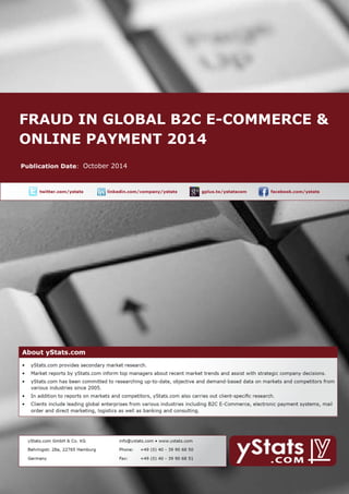 FRAUD IN GLOBAL B2C E-COMMERCE & ONLINE PAYMENT 2014 
October 2014  