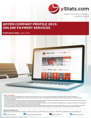 ADYEN COMPANY PROFILE 2015:
ONLINE PAYMENT SERVICES
Publication Date: June 2015
 