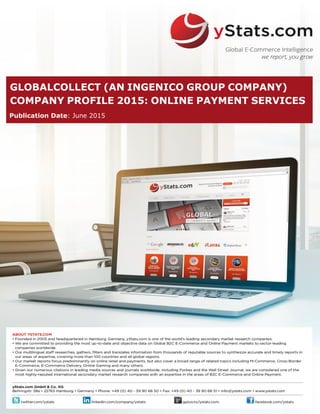 GLOBALCOLLECT (AN INGENICO GROUP COMPANY)
COMPANY PROFILE 2015: ONLINE PAYMENT SERVICES
Publication Date: June 2015
 