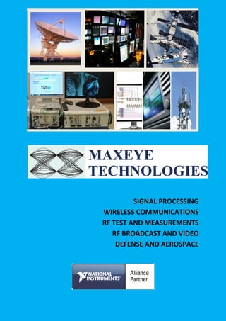 SIGNAL PROCESSING
WIRELESS COMMUNICATIONS
RF TEST AND MEASUREMENTS
RF BROADCAST AND VIDEO
DEFENSE AND AEROSPACE

 