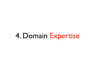 4. Domain Expertise
 
