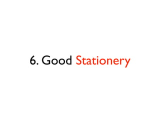 6. Good Stationery
 