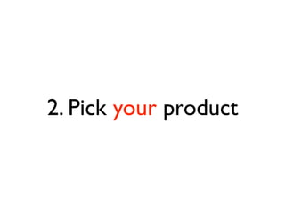 2. Pick your product
 