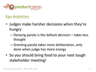 Ego depletion
• Judges make harsher decisions when they’re
hungry
– Denying parole is the default decision – takes less
th...