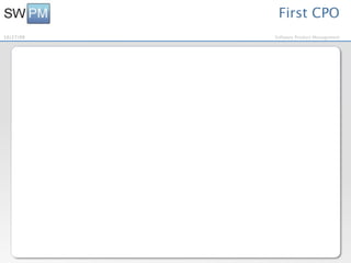 First CPO
10/27/09   Software Product Management
 