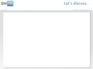 Let’s discuss…
10/27/09       Software Product Management
 