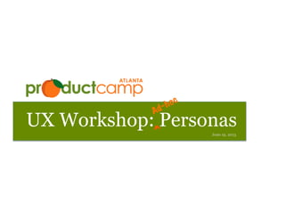 UX Workshop: Personas	
  June 19, 2013
^
 