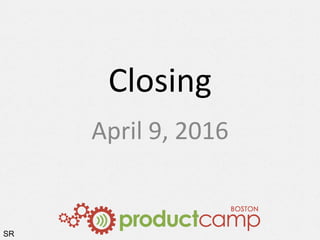 Closing
April 9, 2016
SR
 