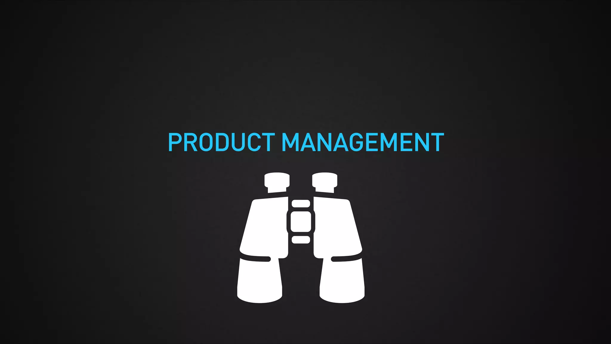 PRODUCT MANAGEMENT
 