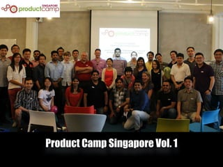 Product Camp Singapore Vol. 1
 