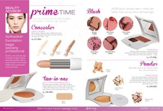 Cream Concealer
Menyamarkan lingkaran hitam, ketidaksempurnaan
dan noda. Menjaga kelembaban, menutup sempurna
dan hasil akhir matte. | 4 gr.
Rp.127.000,-
Deep
15585
Medium
15583
Light
15584
Concealer
Tata rias sempurna dimulai dengan
concealer, corrector dan primer.
primeTIME
BEAUTY
ADVISOR
Aplikasikan
foundation
bagai
seorang
professional
Mudah: coba dua atau tiga
foundation di garis rahang
Anda dan baurkan. Warna
yang menyatu di kulit berarti
adalah warna yang sesuai
untuk kulit Anda.
Medium Dark
15579
Medium
15580
Light Medium
15581
Powder Blush
Menyatu dengan sempurna, tampak alami dan
mempesona. Perona pipi yang lembut, aplikasikan setelah
bedak padat untuk hasil yang maksimal. | 3.8 gr.
Rp. 177.000,-
Blush
Powder
JAFRA blush tampak alami, netral dan
cantik. Diuji secara klinis dermatologis.
Menjadikan warna kulit tampak merata
dan menutup sempurna.
Pressed Powder
tampak bercahaya, menyamarkan garis-garis
halus dan kerutan yang tampak. Aplikasi halus
dan hasil akhir alami. Vitamin C dan E melawan
efek radikal bebas. | 9 gr.
Rp. 229.000,-
Bronze
15668
Plum Rose
25240
Soft Peach
15673
Bronzed Rose
15678
Terra Cotta
15670
two-in-one
Two-in-One Powder Makeup SPF 15
Berfungsi seperti foundation dan bedak. Menutup
dengan sempurna dan menjadikan warna kulit tampak
merata. Melindungi kulit dari kerusakan lingkungan.
Rp. 196.000,-
Beige
15577
color www.jafra.co.id | 4746 | www.jafra.co.id
Miliki Produk Favorit Sebagai Host
 
