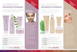 Meningkatkan kelembaban, perlindungan
dan pencegahan secara optimal.
HYDRATING
ADVANCED DYNAMICS
HYDRATING
ADVANCED DYNAMICS
BALANCING
ADVANCED DYNAMICS
Equalsmart Complex dalam Balance
DYNAMICS membantu mengurangi
minyak berlebih di kulit wajah.
BEAUTY
ADVISOR
BEAUTY
ADVISOR
Kulit Kering
Kulit kering pada wajah akan
terasa kencang terutama
setelah di bersihkan. Kulit
tampak memiliki kerutan-
kerutan halus, mengelupas
atau bahkan kemerahan.
Jika warna kulit gelap
maka akan tampak kusam.
Hydration Dynamics
membantu menampilkan
kulit indah.
· Aplikasikan pelembab JAFRA
setelah membersihkan wajah
untuk menjaga kelembaban
kulit Anda.
· Setiap minggu, gunakan
masker JAFRA untuk
mengangkat sel kulit mati yang
menyebabkan kulit tampak
kusam
BELI 1 SET Hanya Rp.803.000,- 31172BELI 1 SET Hanya Rp.825.000,- 31174
PRO
DUK
BARU
PRO
DUK
BARU
Normal /
Kulit Kombinasi
Jenis kulit ini memiliki ukuran
pori-pori medium, tekstur
lembut, warna kulit tampak
sehat, kulit pipi cenderung
kering sedangkan T-zone
cenderung berminyak.
Balance Dynamics
menampilkan kecantikan
· Saat membersihkan wajah, pijat
secara perlahan wajah Anda
untuk melancarkan aliran darah
ke permukaan kulit sehingga
warna kulit tampak merona.
· Sel-sel kulit mati dan sisa
kotoran di area wajah yang
berminyak dapat menyebabkan
kulit tampak kasar dan kusam.
Setiap minggu, gunakan masker
JAFRA untuk kulit tampak
bercahaya.
Menjaga keseimbangan kelembaban agar kulit
tampak sehat berkilau.
① Advance Dynamics Balancing Cleanser| 125 ml.
Rp. 145.000,- 25192
② Advance Dynamics Balancing Toner | 200 ml.
Rp. 155.000,- 25195
③ Advance Dynamics Balancing Day Moisture | 50 ml.
Rp. 170.000,- 25487
④ Advance Dynamics Balancing Night Moisture | 50 ml.
Rp. 380.000,- 25194
Melembabkan, melindungi kulit kering dan menutrisi
dengan ekstrak conditioning yang melembutkan.
① Advance Dynamics Hydrating Cleanser | 125 ml.
Rp. 150.000,- 25204
② Advance Dynamics Hydrating Toner | 200 ml.
Rp. 155.000,- 25486
③ Advance Dynamics Hydrating Day Moisture | 50 ml.
Rp. 218.000,- 25488
④ Advance Dynamics Hydrating Night Moisture | 50 ml.
Rp. 345.000,- 25206
skin care: DYNAMICS www.jafra.co.id | 1312 | www.jafra.co.id
Miliki Produk Favorit Sebagai Host
 