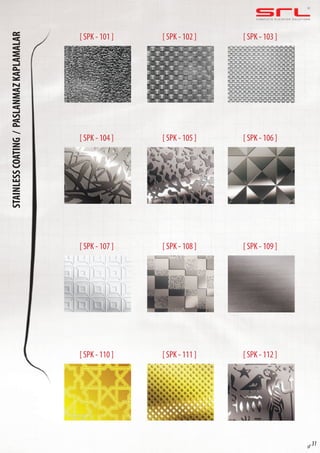 C O M P L E T E E L E VAT O R S O L U T I O N SSTAINLESSCOATING/PASLANMAZKAPLAMALAR
sf 31
[ SPK - 101 ]
[ SPK - 104 ]
[ SPK - 107 ]
[ SPK - 110 ]
[ SPK - 102 ]
[ SPK - 105 ]
[ SPK - 108 ]
[ SPK - 111 ]
[ SPK - 103 ]
[ SPK - 106 ]
[ SPK - 109 ]
[ SPK - 112 ]
 