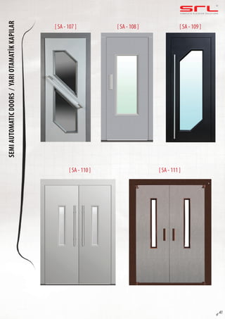 C O M P L E T E E L E VAT O R S O L U T I O N SSEMIAUTOMATICDOORS/yARIOTAMATİKKAPılAR
sf 41
[ SA - 107 ]
[ SA - 110 ]
[ SA - 108 ]
[ SA - 111 ]
[ SA - 109 ]
 