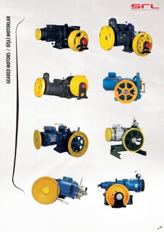 C O M P L E T E E L E VAT O R S O L U T I O N SGEAREDMOTORS/DİŞLİMOTORLAR
sf 42
 