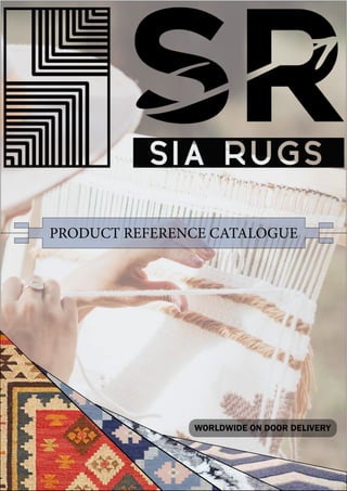 .siarugs.com
1 global@siarugs.com +91-72060 23974
PRODUCT REFERENCE CATALOGUE
WORLDWIDE ON DOOR DELIVERY
 