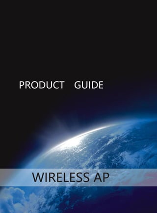 PRODUCT GUIDE
WIRELESS AP
 