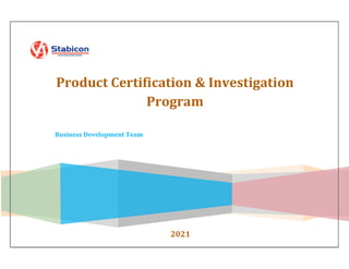 19
Product Certification & Investigation
Program
Business Development Team
2021
 