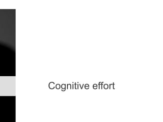 Cognitive effort
 