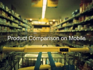 Product Comparison on Mobile
 