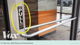 It’s Not You. Bad Doors are Everywhere Source: Vox Youtube
 