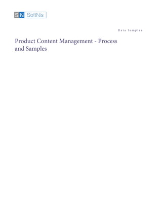 D a t a S a m p l e s
Product Content Management - Process
and Samples
 