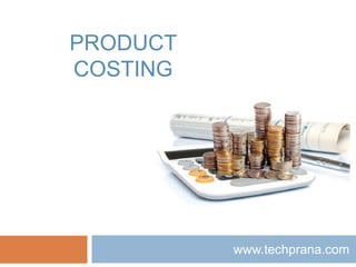 PRODUCT
COSTING




          www.techprana.com
 