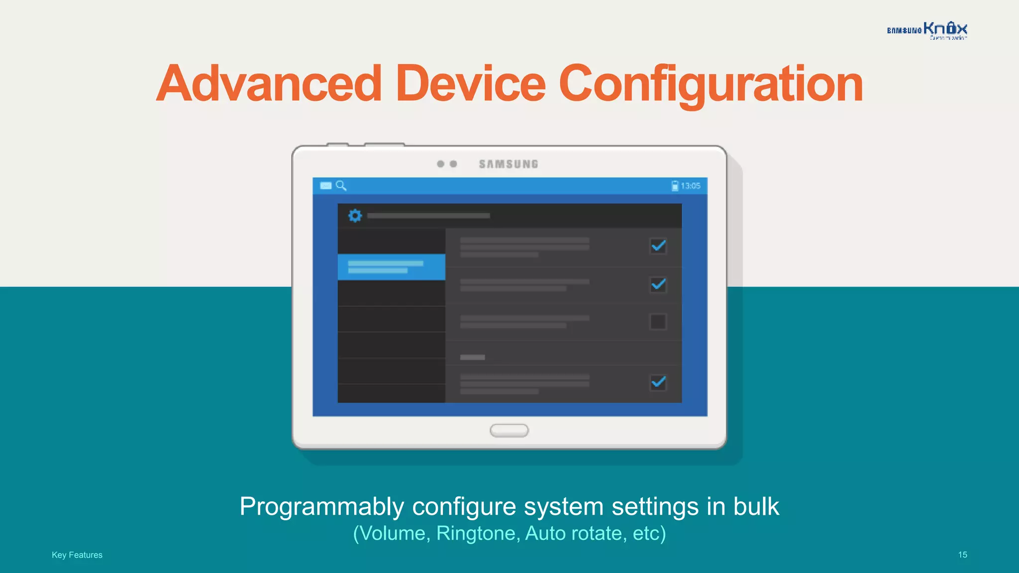 15
Advanced Device Configuration
Programmably configure system settings in bulk
(Volume, Ringtone, Auto rotate, etc)
Key Features
 