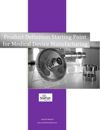 StarFish Medical
www.starfishmedical.com
Product Definition Starting Point
for Medical Device Manufacturing
 