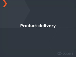 Product delivery
 