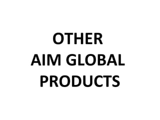 OTHER 
AIM GLOBAL 
PRODUCTS 
 