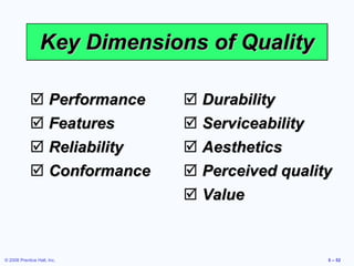 Key Dimensions of Quality Performance Features Reliability Conformance Durability Serviceability Aesthetics Perceived quality Value 