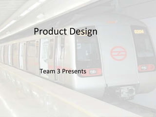 Product Design निरेल Team 3 Presents 