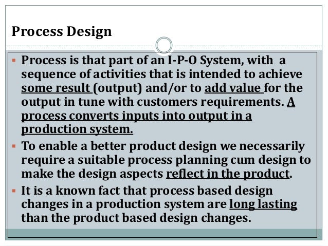 product design and process selection services essay Product selection and development process are very complex process, which begins with idea generation and continues till commercialization the process requires coordination between various departments the process can be broken up into the following stages: 1 exploration: new ideas are sought from the sales force, since that. product design and process selection services essay Product selection and development process are very complex process, which begins with idea generation and continues till commercialization the process requires coordination between various departments the process can be broken up into the following stages: 1 exploration: new ideas are sought from the sales force, since that.