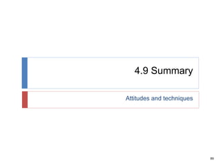 89
4.9 Summary
Attitudes and techniques
 
