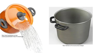 https://www.freshtilledsoil.com/wp-
content/uploads/Bialetti-Pasta-Pot-draining.jpg
https://webneel.com/unusual-product-designs
 