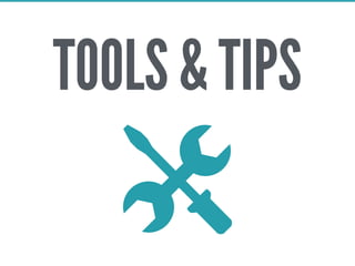 TOOLS & TIPS
 
