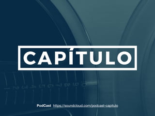 https://soundcloud.com/podcast-capituloPodCast
 
