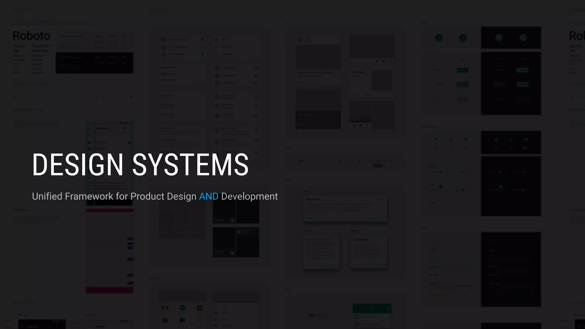 DESIGN SYSTEMS
Unified Framework for Product Design AND Development
 