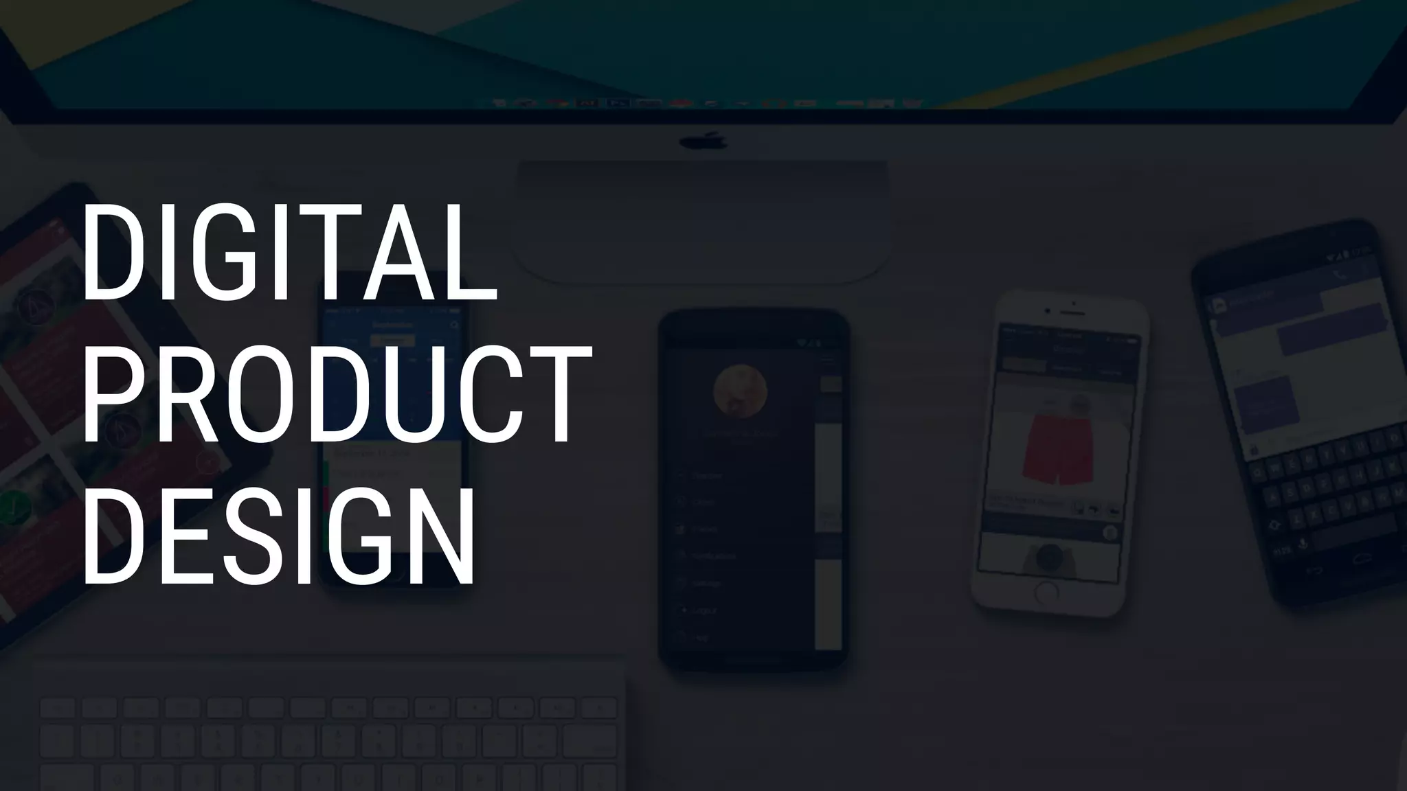 DIGITAL
PRODUCT
DESIGN
 