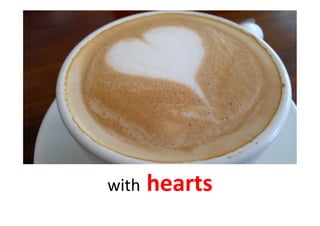 with	
  hearts	
  
 
