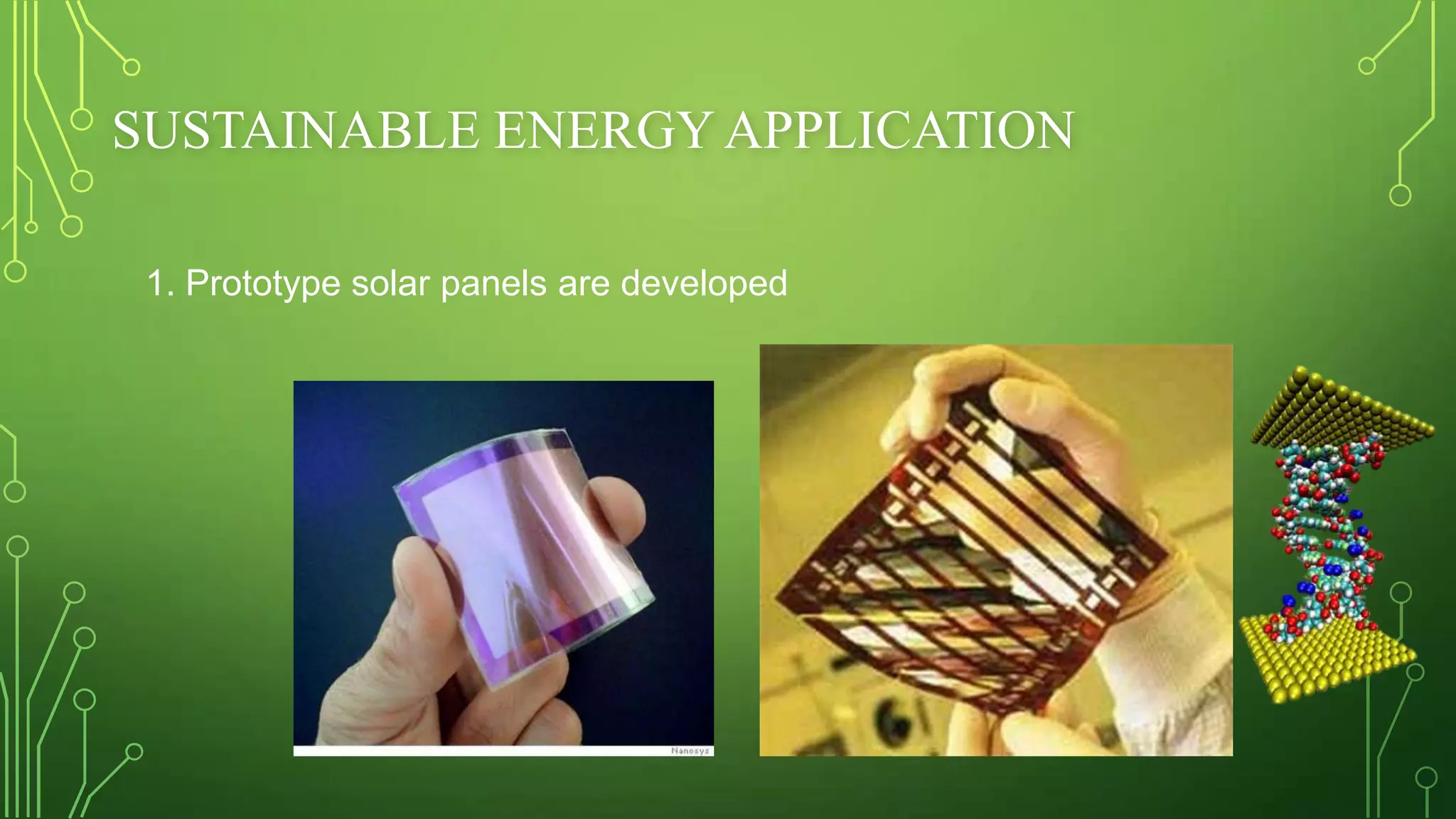 SUSTAINABLE ENERGY APPLICATION
1. Prototype solar panels are developed

 