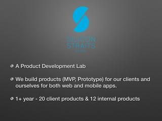 A Product Development Lab
We build products (MVP, Prototype) for our clients and
ourselves for both web and mobile apps.
1...
