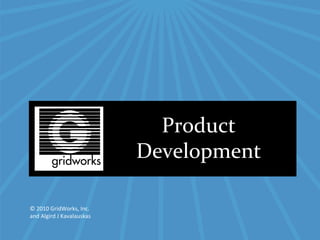 © 2007 AccuWeather, Inc. Proprietary © 2010 GridWorks, Inc.  and Algird J Kavalauskas Product Development 