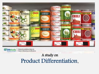 A study on
Product Differentiation.
 